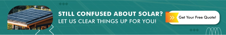 get a free quote cta text with still confused about solar? Let us clear things for you